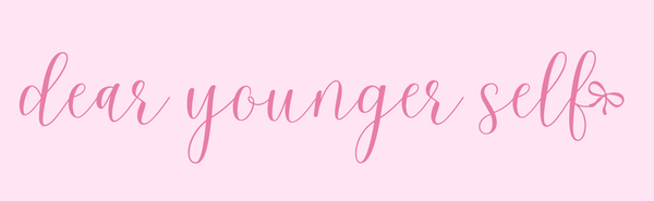 dear younger self